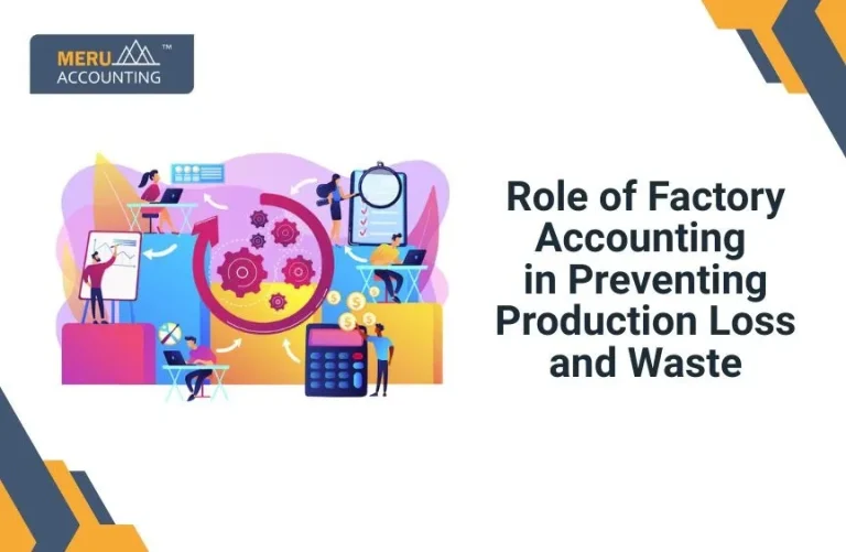 Blog and Insights 31 Role of Factory Accounting in Preventing Production Loss and Waste