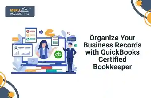 Organize Your Business Records with QuickBooks Certified Bookkeeper 1 Organize Your Business Records with Quick Books Certified Bookkeeper