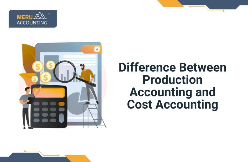 Difference Between Production Accounting and Cost Accounting 10 Difference Between Production Accounting and Cost Accounting