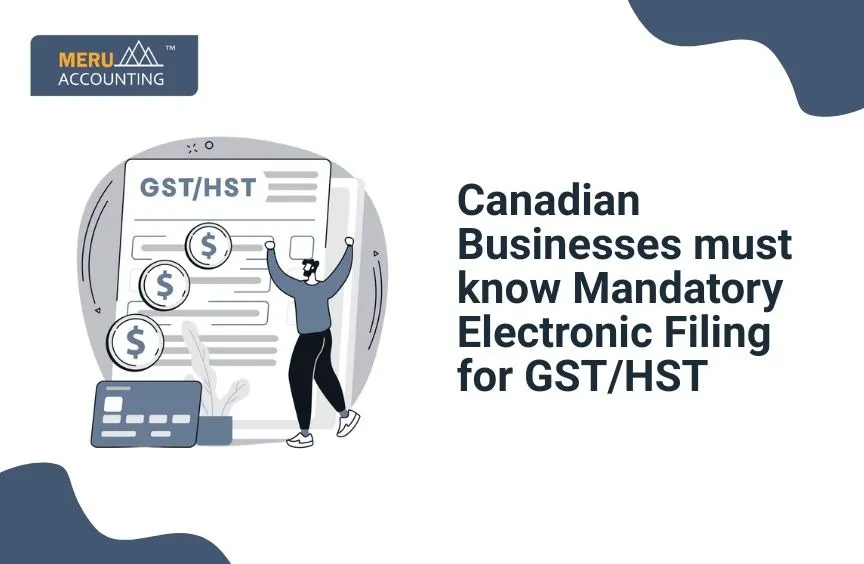 Canadian Businesses must know Mandatory Electronic Filing for GST/HST