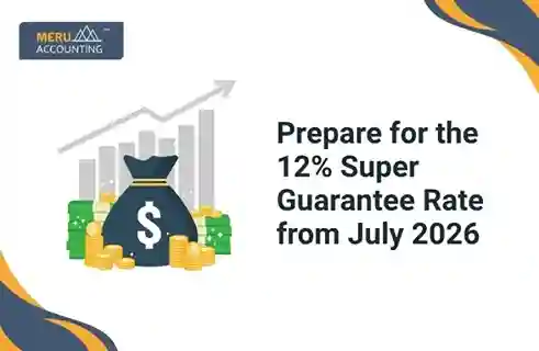 Prepare for the 12% Super Guarantee Rate from July 2026 7 Prepare for the 12% Super Guarantee Rate from July 2026