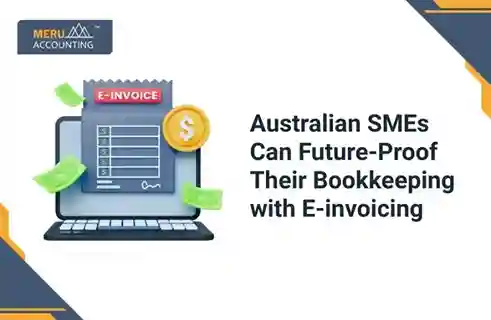 Australian SMEs Can Future-Proof Their Bookkeeping with E-invoicing 6 Australian SMEs Can Future-Proof Their Bookkeeping with E-invoicing