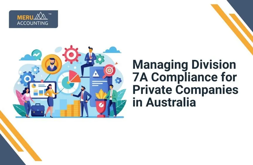 Managing Division 7A Compliance for Private Companies in Australia