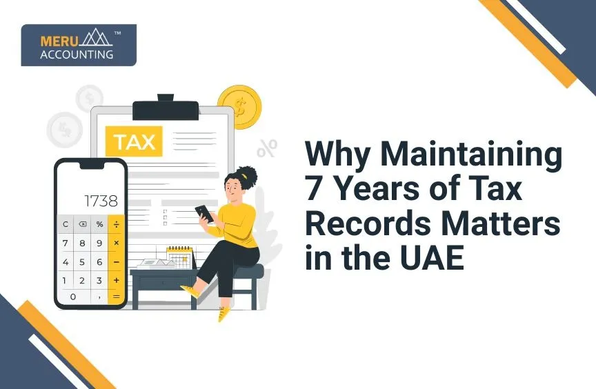 Why Maintaining 7 Years of Tax Records Matters in the UAE