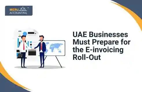 UAE Businesses Must Prepare for the E-invoicing Roll-Out 3 UAE Businesses Must Prepare for the E-invoicing Roll-Out