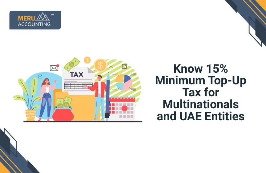Know 15% Minimum Top-Up Tax for Multinationals and UAE Entities 1 Know 15% Minimum Top-Up Tax for Multinationals and UAE Entities