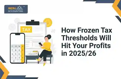 Blog and Insights 11 How Frozen Tax Thresholds Will Hit Your Profits in 2025/26