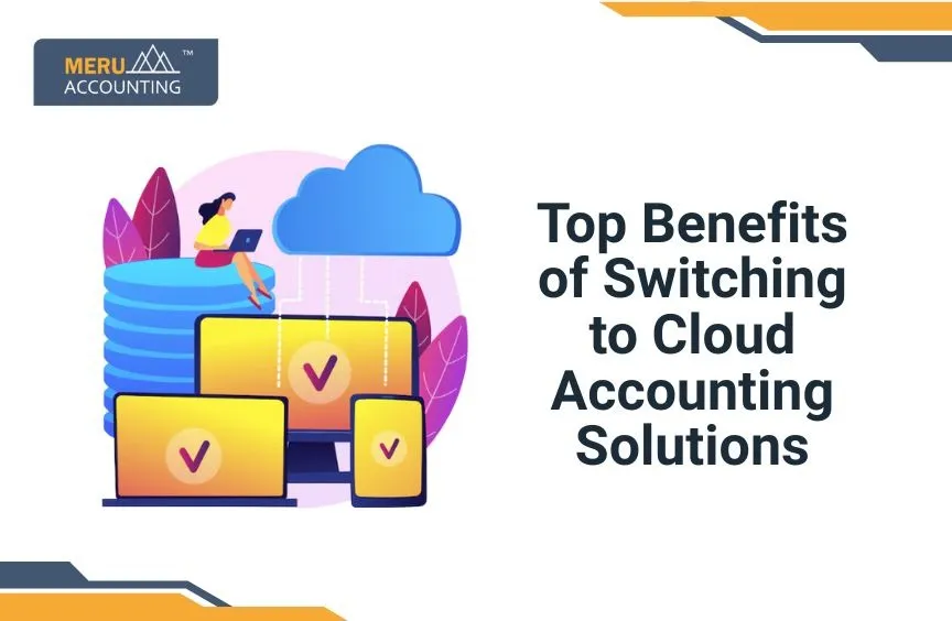 Top Benefits of Switching to Cloud Accounting Solutions 13 Top Benefits of Switching to Cloud Accounting Solutions