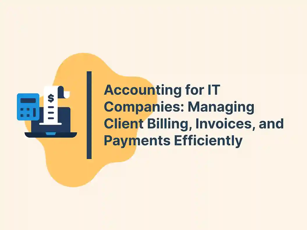Accounting for IT Companies: Managing Client Billing, Invoices, and Payments Efficiently 19 Accounting for IT Companies: Managing Client Billing, Invoices, and Payments Efficiently