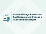How to Manage Restaurant Bookkeeping and Choose a Qualified Bookkeeper