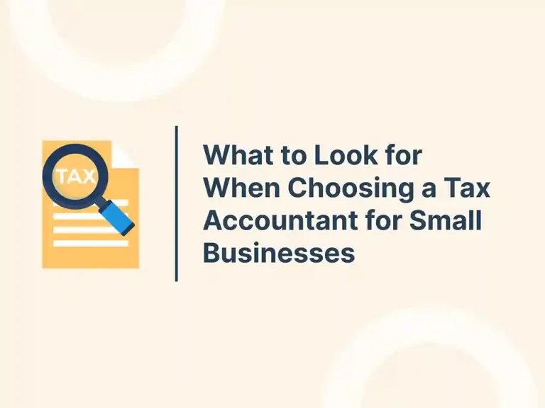What to Look for When Choosing a Tax Accountant for Small Businesses