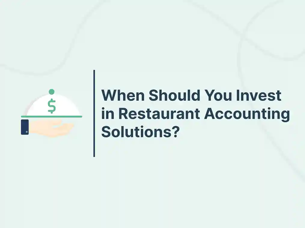 When Should You Invest in Restaurant Accounting Solutions?