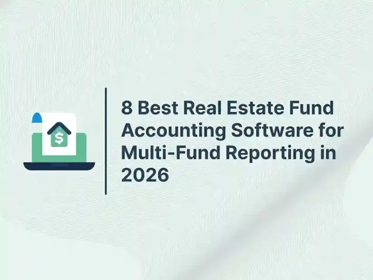8 Best Real Estate Fund Accounting Software for Multi-Fund Reporting in 2026