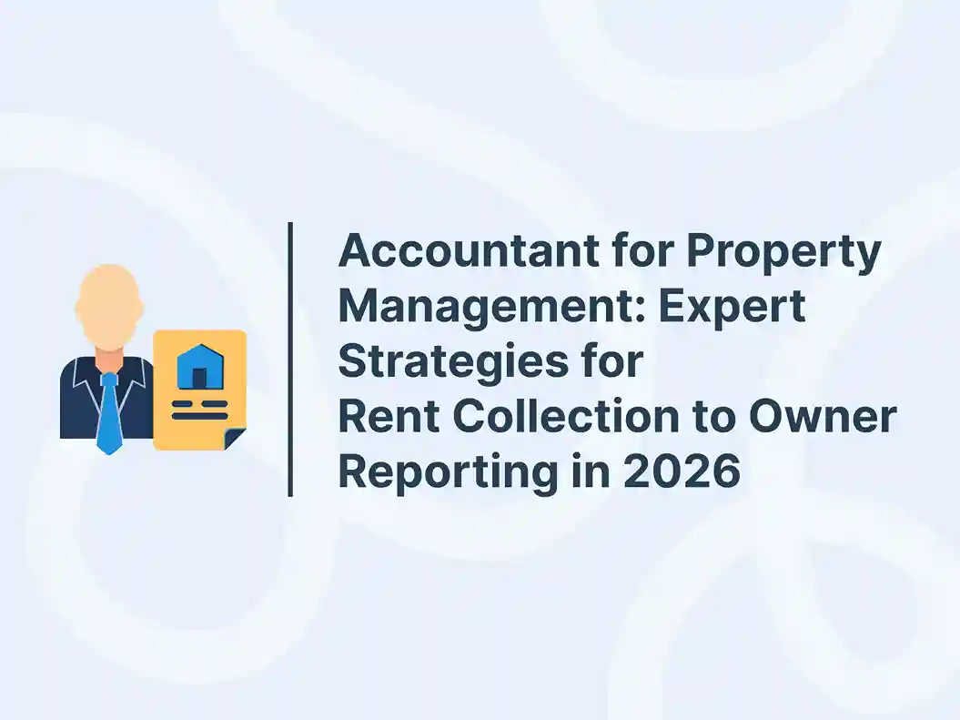 Accountant for Property Management: Expert Strategies for Rent Collection to Owner Reporting in 2026 15 Accountant for Property Management: Expert Strategies for Rent Collection to Owner Reporting in 2026