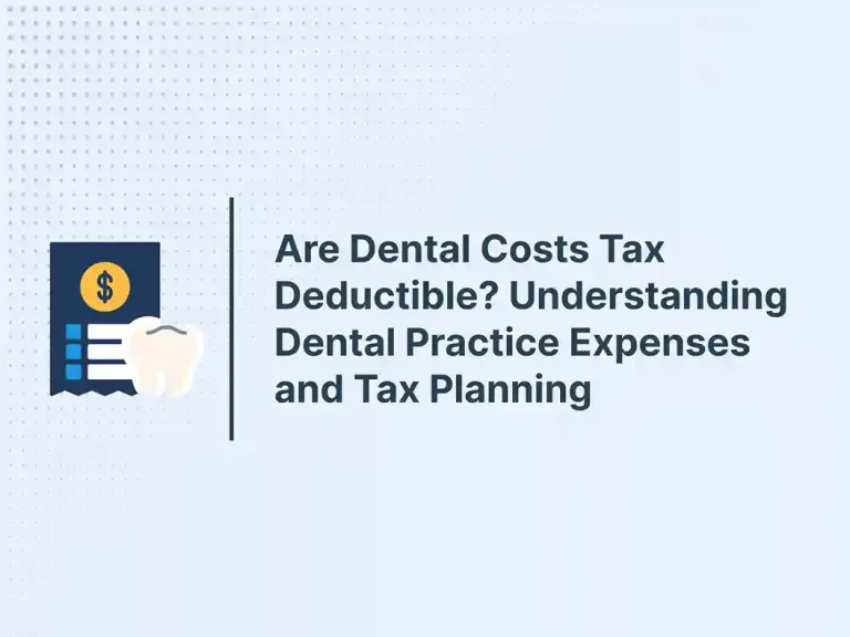 Are Dental Costs Tax Deductible_ Understanding Dental Practice Expenses and Tax Planning
