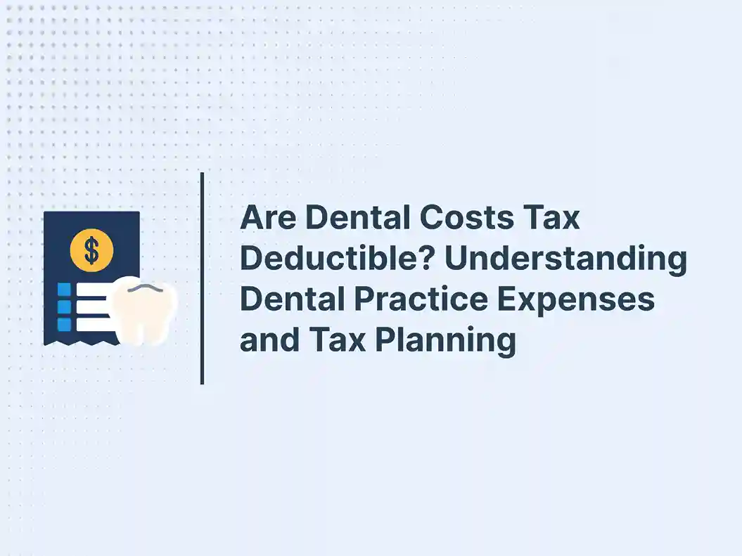 Are Dental Costs Tax Deductible? Understanding Dental Practice Expenses and Tax Planning 11 Are Dental Costs Tax Deductible_ Understanding Dental Practice Expenses and Tax Planning