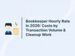 Bookkeeper Hourly Rate in 2026: Costs by Transaction Volume & Cleanup Work