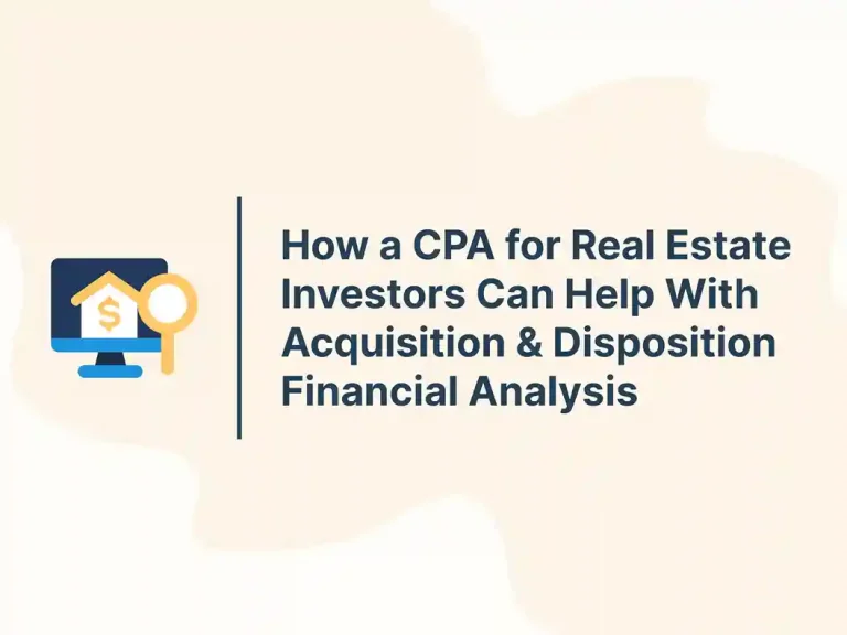 How a CPA for Real Estate Investors Can Help With Acquisition & Disposition Financial Analysis