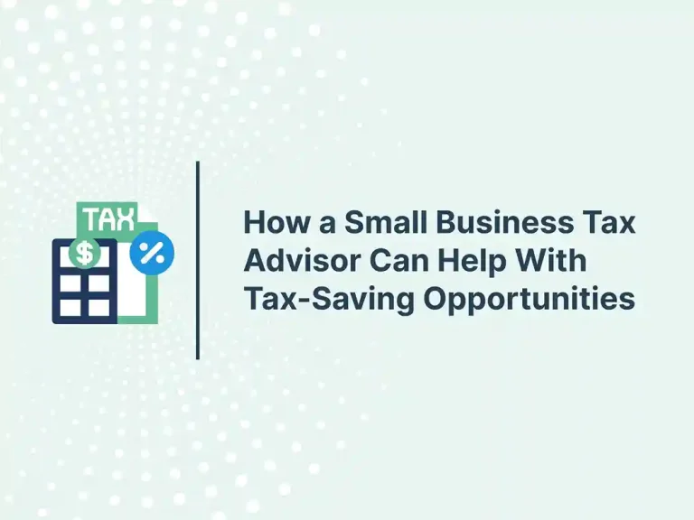 How a Small Business Tax Advisor Can Help With Tax-Saving Opportunities