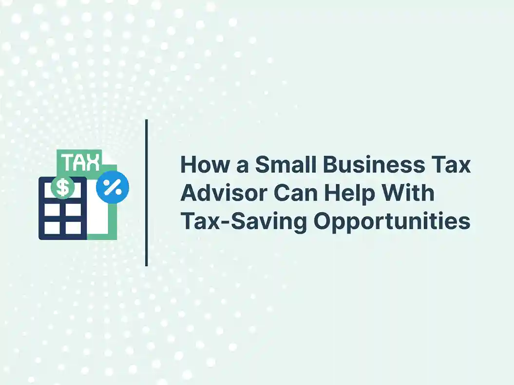 How a Small Business Tax Advisor Can Help With Tax-Saving Opportunities 16 How a Small Business Tax Advisor Can Help With Tax-Saving Opportunities