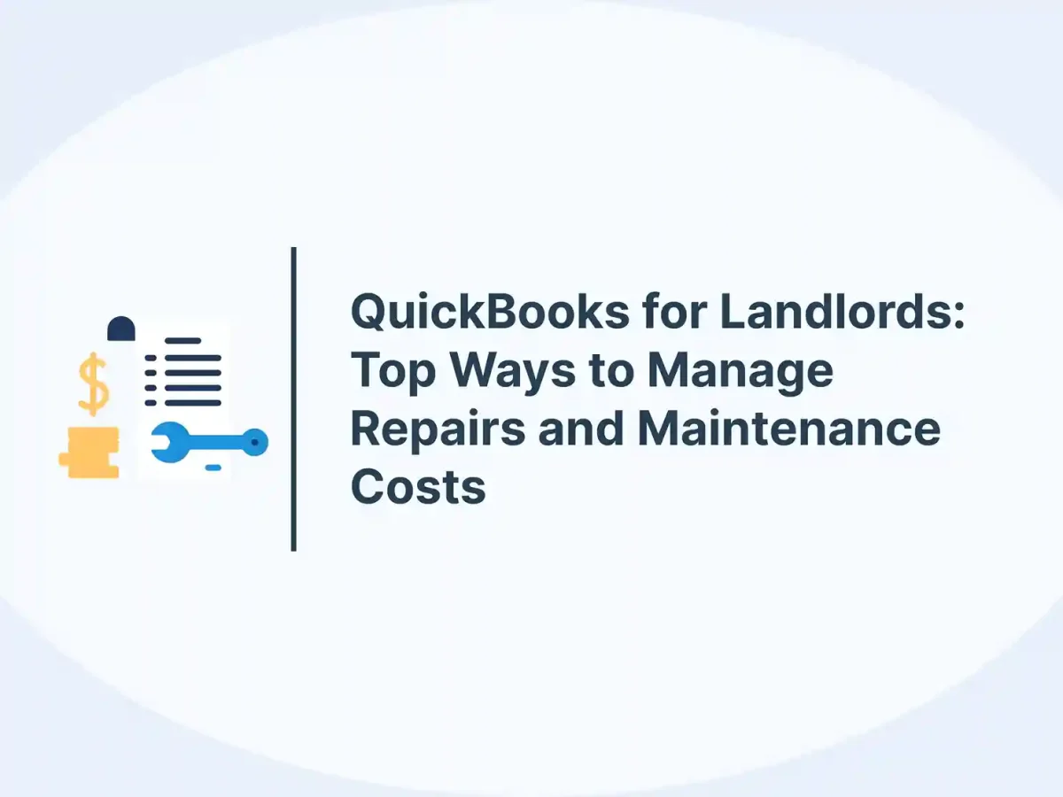 QuickBooks for Landlords: Top Ways to Manage Repairs and Maintenance Costs