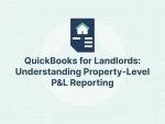 QuickBooks for Landlords: Understanding Property-Level P&L Reporting