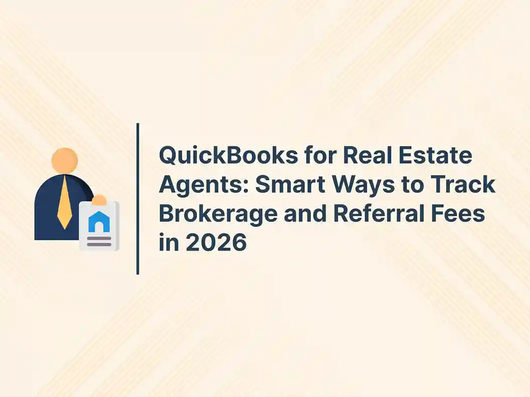 QuickBooks for Real Estate Agents: Smart Ways to Track Brokerage and Referral Fees in 2026 15 QuickBooks for Real Estate Agents: Smart Ways to Track Brokerage and Referral Fees in 2026