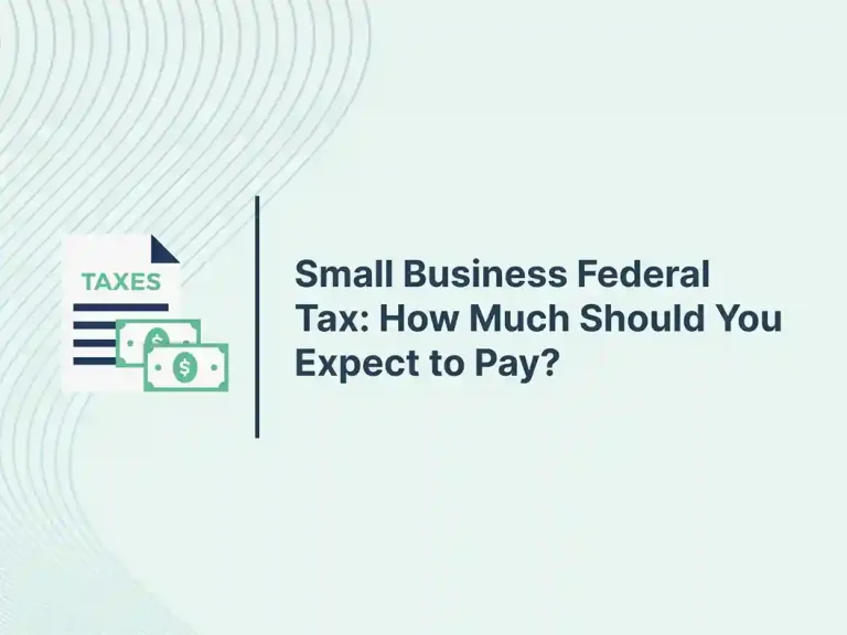 Small Business Federal Tax: How Much Should You Expect to Pay?