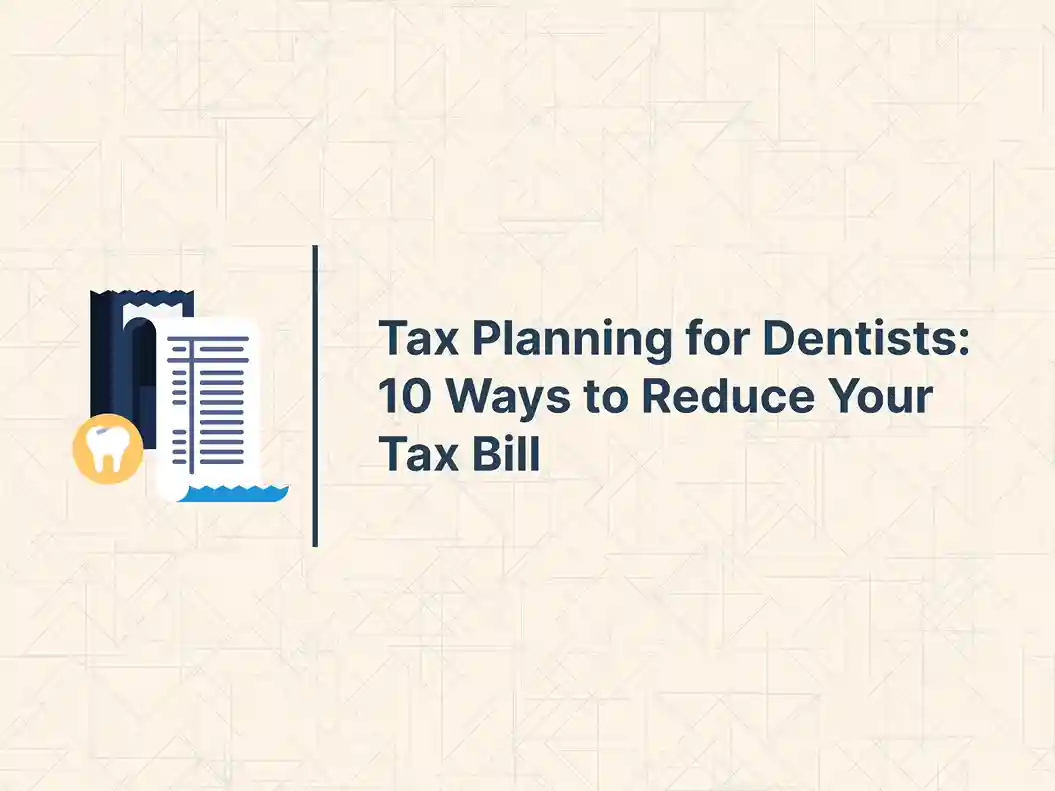 Tax Planning for Dentists: 10 Ways to Reduce Your Tax Bill 2 Tax Planning for Dentists: 10 Ways to Reduce Your Tax Bill