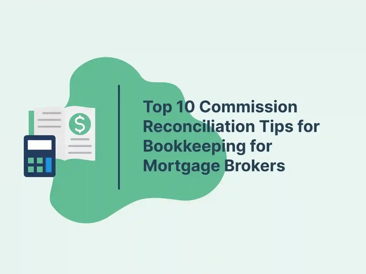 Top 10 Commission Reconciliation Tips for Bookkeeping for Mortgage Brokers 6 Top 10 Commission Reconciliation Tips for Bookkeeping for Mortgage Brokers