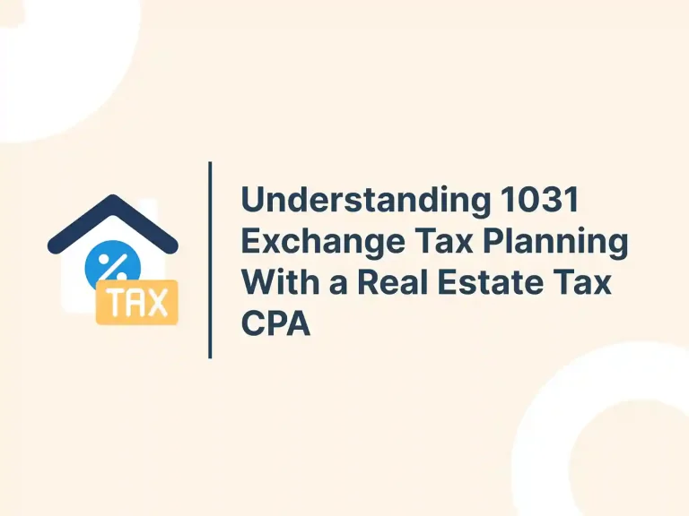 Understanding 1031 Exchange Tax Planning With a Real Estate Tax CPA