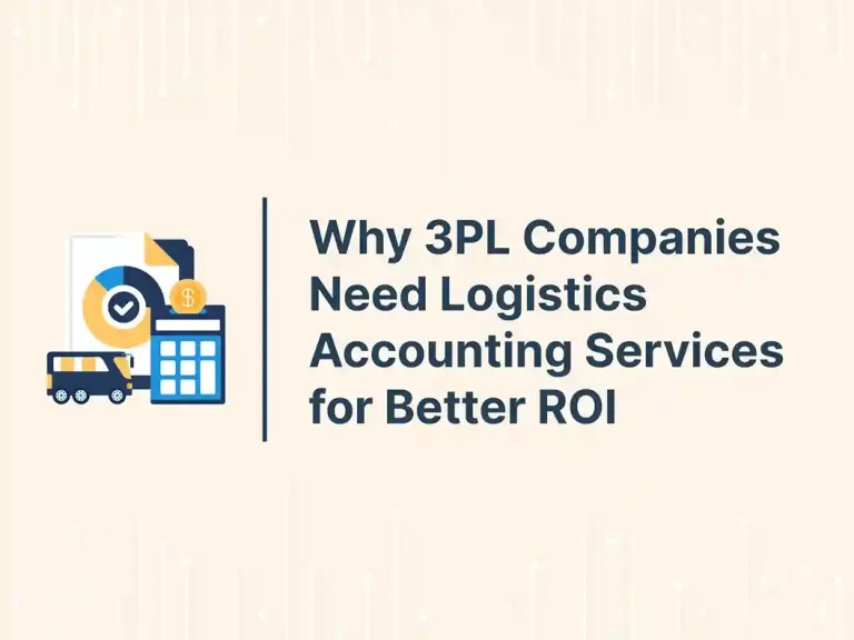 Why 3PL Companies Need Logistics Accounting Services for Better ROI